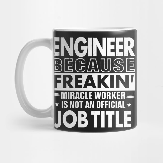 ENGINEER Funny Job title Shirt ENGINEER is freaking miracle worker by bestsellingshirts